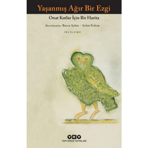Yaşanmış Ağır Bir Ezgi: Onat Kutlar İçin Bir Harita