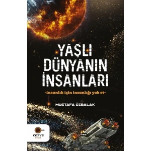 Yaşlı Dünyanın İnsanları - Mustafa Özbalak