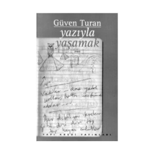 Yazıyla Yaşamak: Eleştiriler-Denemeler-Konuşmalar - Güven Turan
