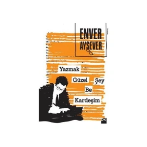 Yazmak Güzel Şey Be Kardeşim - Enver Aysever