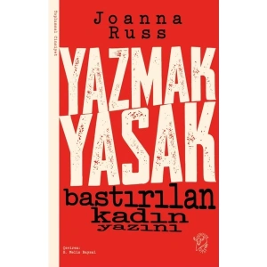 Yazmak Yasak – Bastırılan Kadın Yazını - Joanna Russ