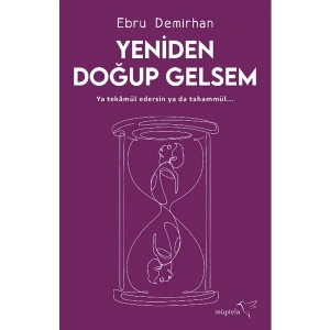 Yeniden Doğup Gelsem - Ebru Demirhan