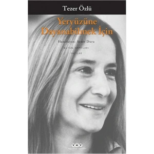 Yeryüzüne Dayanabilmek İçin - Tezer Özlü