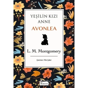 Yeşilin Kızı: Anne Avonlea (Bez Ciltli) - Lucy Maud Montgomery
