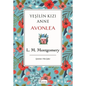 Yeşilin Kızı: Anne Avonlea (Bez Ciltli) - Lucy Maud Montgomery