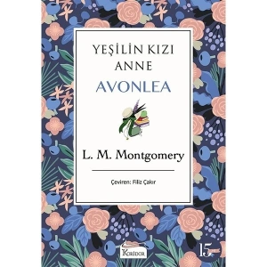 Yeşilin Kızı: Anne Avonlea (Bez Ciltli) - Lucy Maud Montgomery