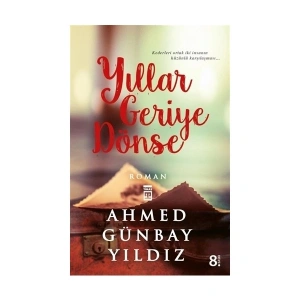 Yıllar Geriye Dönse - Ahmed Günbay Yıldız