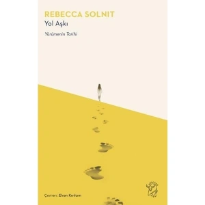 Yol Aşkı - Rebecca Solnit
