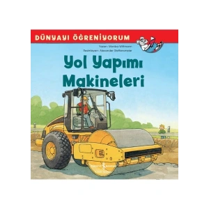 Yol Yapımı Makineleri Dünyayı Öğreniyorum - Monika Wittmann