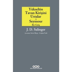 Yükseltin Tavan Kirişini Ustalar - Jerome David Salinger