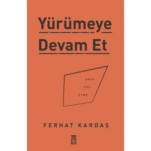 Yürümeye Devam Et: Asla Pes Etme - Ferhat Kardaş