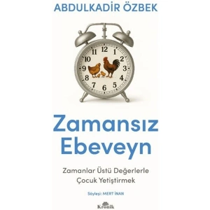 Zamansız Ebeveyn - Zamanlar Üstü Değerlerle Çocuk Yetiştirmek - Abdulkadir Özbek