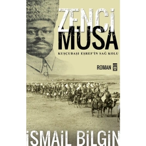 Zenci Musa – Kuşçubaşı Eşref’İn Sağ Kolu - İsmail Bilgin