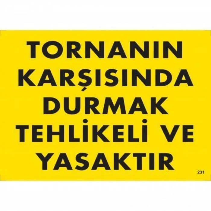Tornanın Karşısında Durmak Tehlikeli ve Yasaktır Uyarı Levhası 25x35 KOD:207
