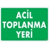Acil Toplanma Yeri Uyarı Levhası 25x35 KOD:51