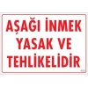 Aşağı İnmek Yaşaktır Uyarı Levhası 25x35 KOD:420