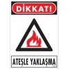 Dikkat Ateşle Yaklaşma Uyarı Levhası 25x35 KOD:850