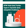 Güvenli ve Hızlı Şarj İçin 67W Turbo Adaptör Type-C Kablo ile