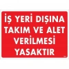 İş Yeri Dışına Takım Ve Alet Verilmesi Yasaktır Uyarı Levhası 25x35 KOD:1421