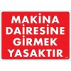 Makine Dairesine Girmek Yasaktır Uyarı Levhası 25x35 KOD:1403