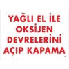 Yağlı El İle Oksijen Devrelerini Açıp Kapama Uyarı Levhası 25x35 KOD:707