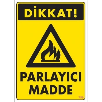 Dikkat Parlayıcı Madde Uyarı Levhası 25x35 KOD:799
