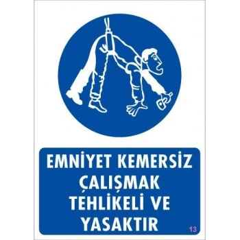 Emniyet Kemersiz Çalışma Uyar Levhası 25x35 KOD:13