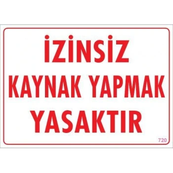 Kaynak Yapmak Yasaktır Uyarı Levhası 25x35 KOD:720