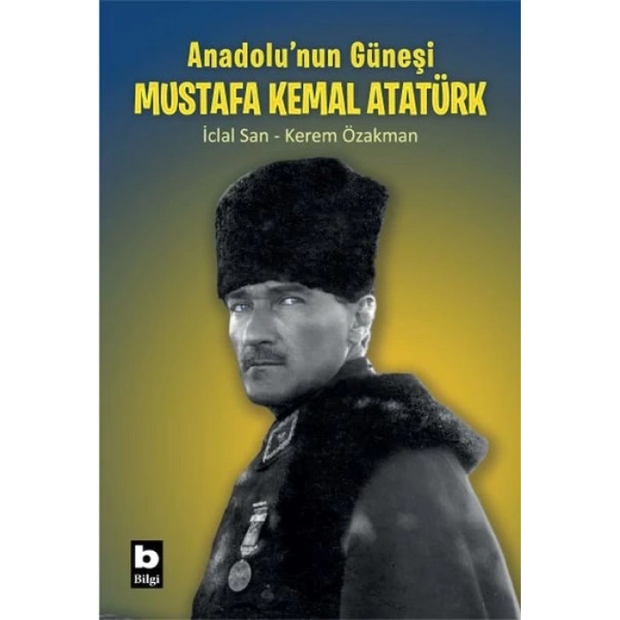 Anadolu’nun Güneşi Mustafa Kemal Atatürk