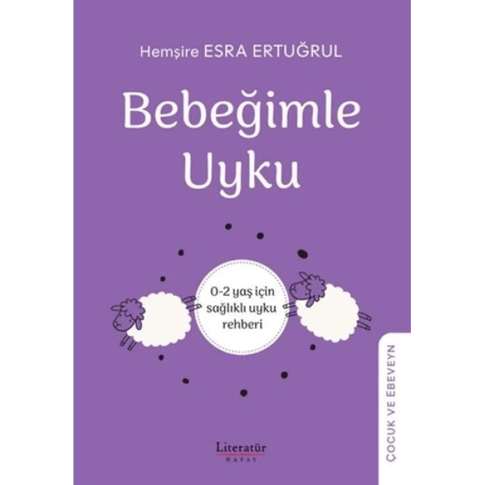 Bebeğimle Uyku - 0-2 yaş için sağlıklı uyku rehber
