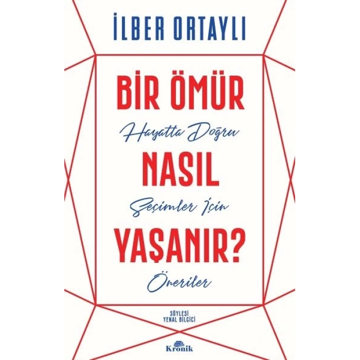 Bir Ömür Nasıl Yaşanır? - Hayatta Doğru Seçimler İçin Öneriler