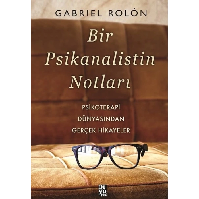 Bir Psikanalistin Notları - Psikoterapi Dünyasından Gerçek Hikayeler