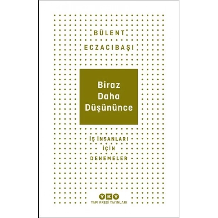 Biraz Daha Düşününce - İş İnsanları İçin Denemeler