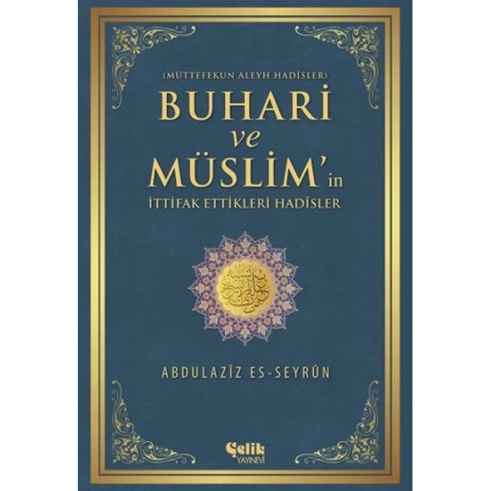Buhari ve Müslimin İttifak Ettiği Hadisler  Müttefekun Aleyh Hadisler