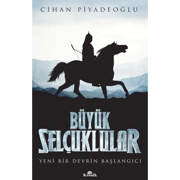 Büyük Selçuklular - Yeni Bir Devrin Başlangıcı