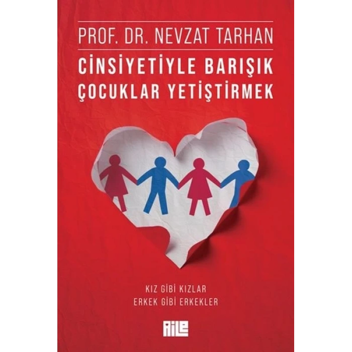 Cinsiyetiyle Barışık Çocuklar Yetiştirmek (Kız Gibi Kızlar, Erkek Gibi Erkekler)