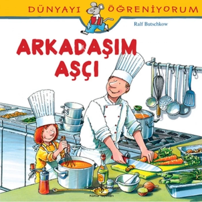 Dünyayı Öğreniyorum - Arkadaşım Aşçı