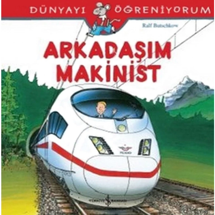 Dünyayı Öğreniyorum - Arkadaşım Makinist