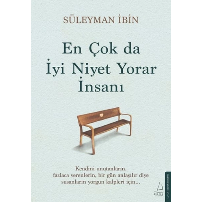 En Çok da İyi Niyet Yorar İnsanı