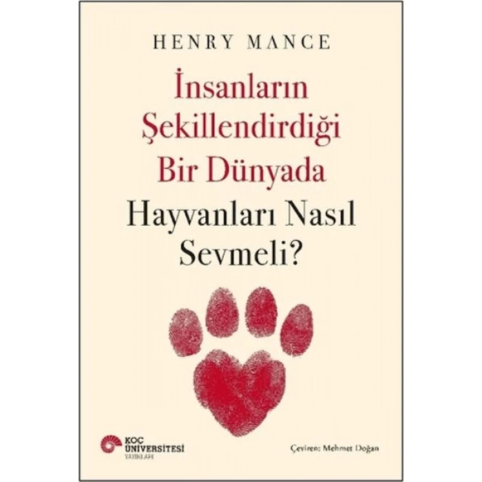 İnsanların Şekillendirdiği Bir Dünyada Hayvanları Nasıl Sevmeli?