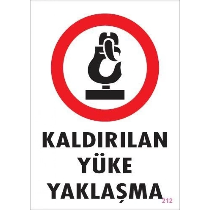 Kaldırılan Yüke Yaklaşma Uyarı Levhası 25x35 KOD: 212