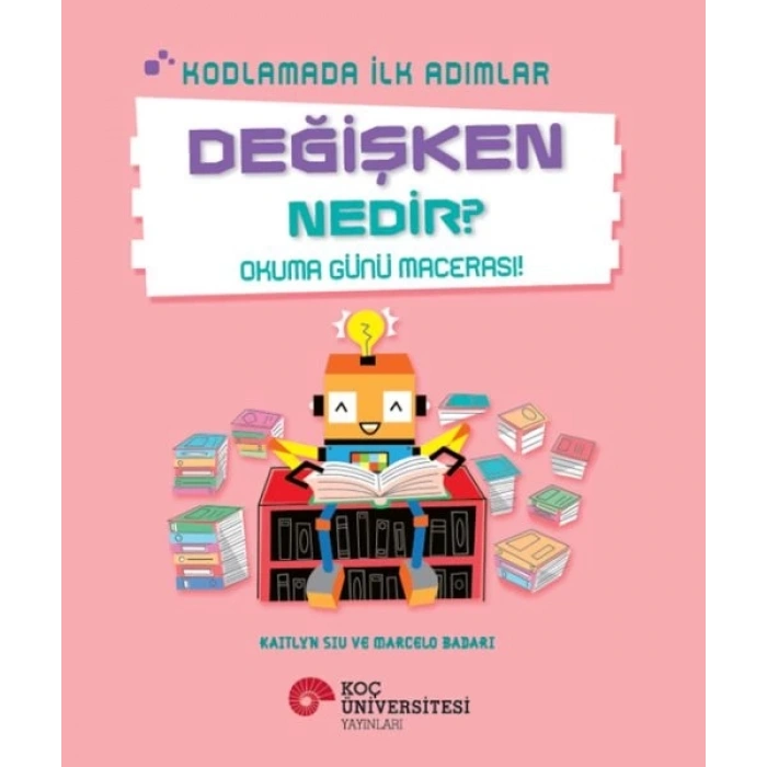 Kodlamada İlk Adımlar Değişken Nedir? Okuma Günü Macerası!