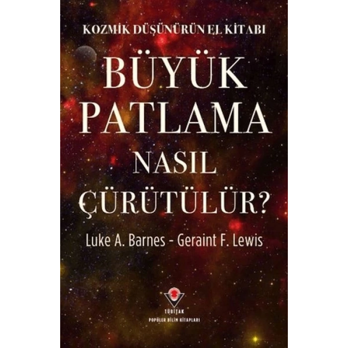 Kozmik Düşünürün El Kitabı - Büyük Patlama Nasıl Çürütülür?