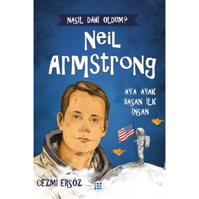 Nasıl Dahi Oldum? Neil Armstrong – Ay’a Ayak Basan İnsan