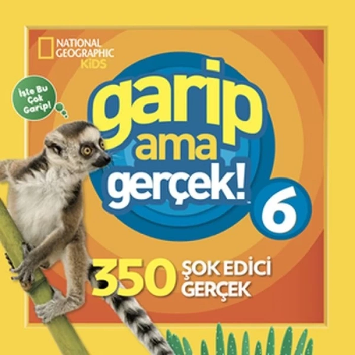 National Geographic Kids - Garip Ama Gerçek! 6 - 350 Müthiş Gerçek