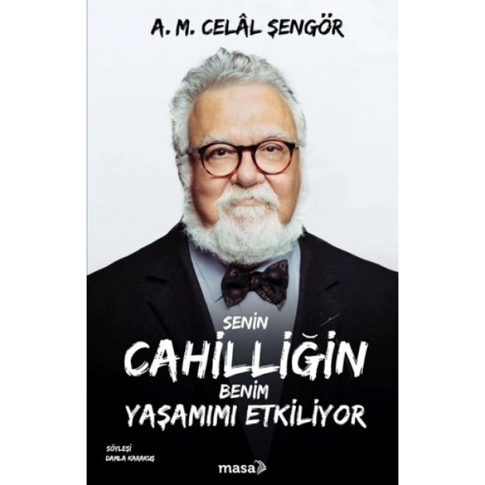 Senin Cahilliğin Benim Yaşamımı Etkiliyor