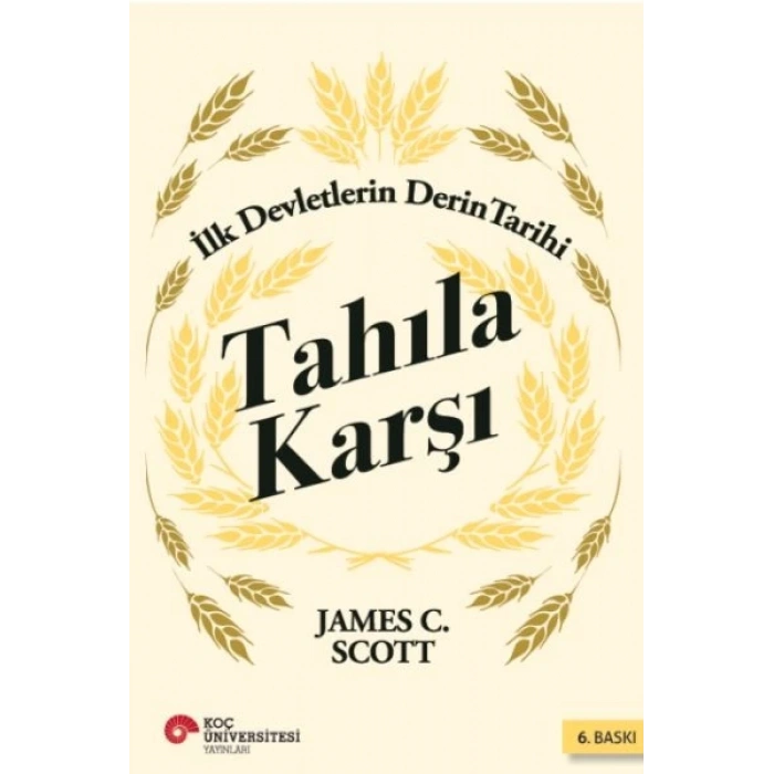 Tahıla Karşı - İlk Devletlerin Derin Tarihi