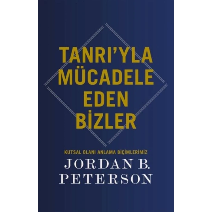 Tanrı’yla Mücadele Eden Bizler