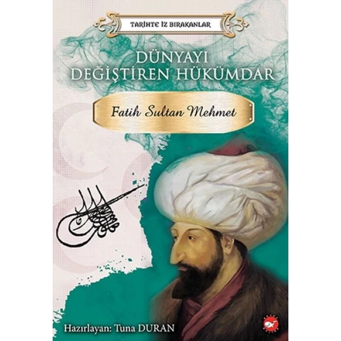Tarihte İz Bırakanlar - Dünyayı Değiştiren Hükümdar - Fatih Sultan Mehmet