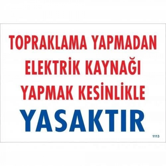 Topraklama Yapmadan Elektrik Kaynağı Yağmak Yasaktır Uyarı Levhası 25x35 KOD:891